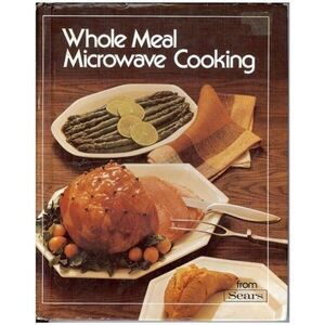Whole Meal Microwave Cooking Cookbook